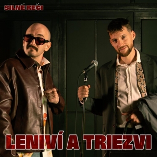Silné Reči - Leniví a triezvi